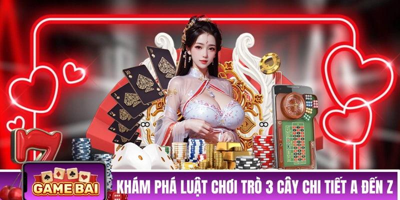 Hướng Dẫn Chơi Bài 3 Cây Chi Tiết Từ A Đến Z Cho Người Mới Khám phá luật chơi trò 3 Cây chi tiết A đến Z
