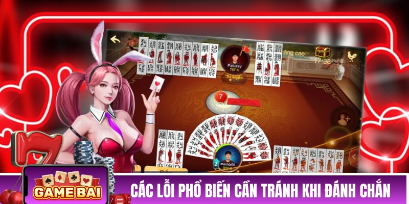 Bài Chắn - Hướng Dẫn Chi Tiết Cách Chơi Chuẩn Truyền Thống Các lỗi phổ biến cần tránh khi đánh Chắn