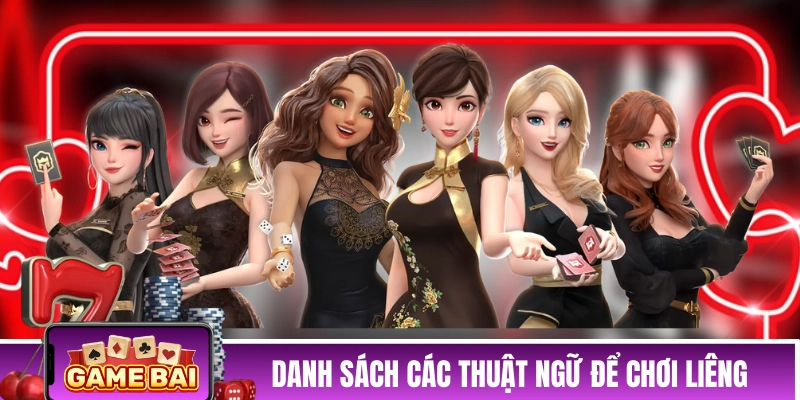 Danh sách các thuật ngữ cần nắm để chơi Liêng