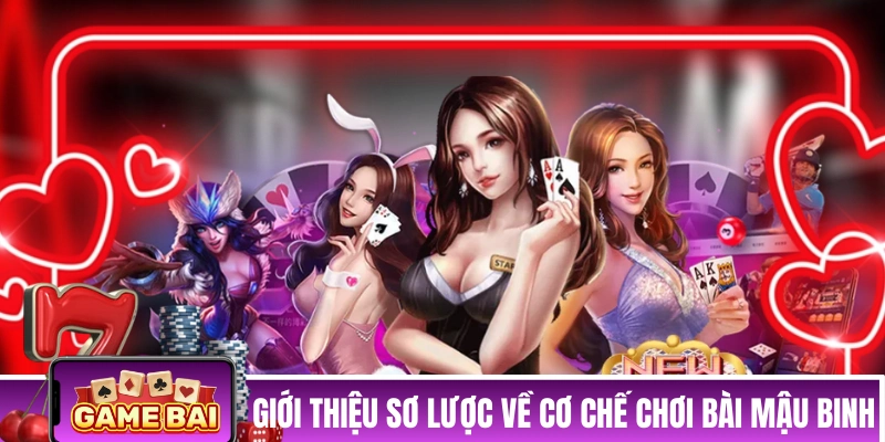 Giới thiệu sơ lược về cơ chế chơi bài Mậu Binh