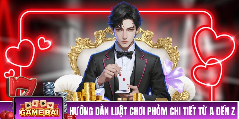 Bài Phỏm - Sổ Tay Hướng Dẫn Chi Tiết Cho Các “Tân Binh” 2026 Hướng dẫn luật chơi Phỏm Tá Lả chi tiết từ A đến Z