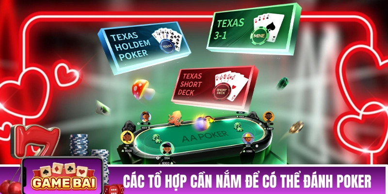 Các tổ hợp cần nắm được để có thể đánh Poker