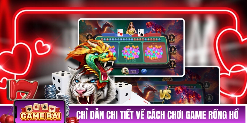 Chỉ dẫn chi tiết về cách chơi game Rồng Hổ 
