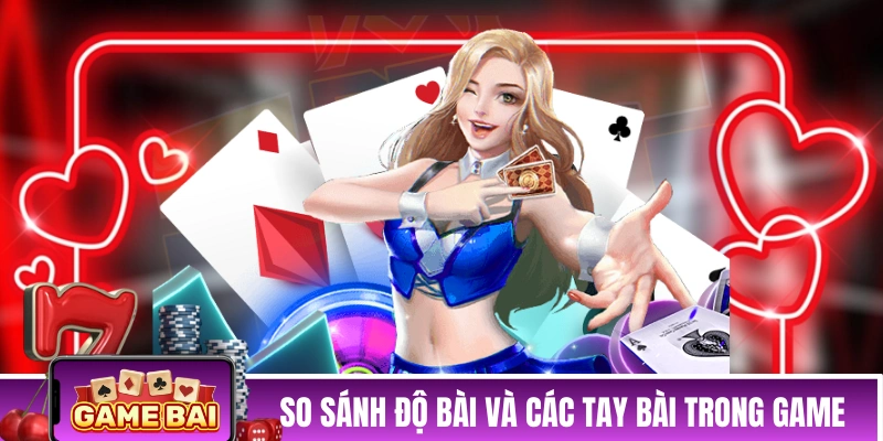 So sánh độ bài và các tay bài trong game