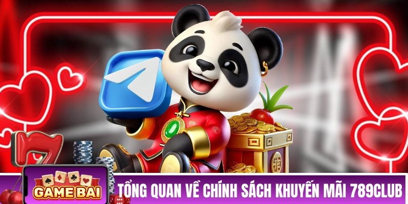 Khuyến Mãi 789CLUB - Tất Tần Tật Thông Tin Mà Bạn Cần Nắm Tổng quan về chính sách khuyến mãi 789CLUB hiện hành