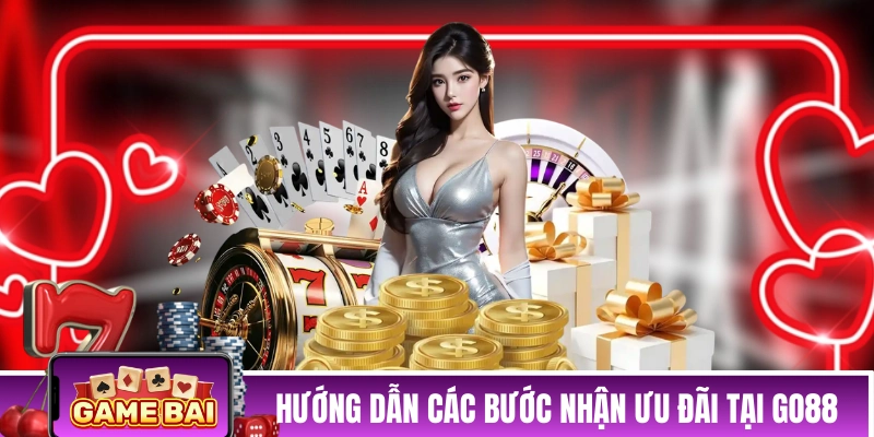 Hướng dẫn các bước nhận ưu đãi tại GO88