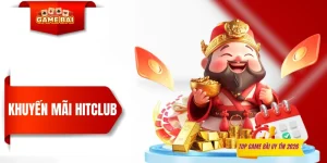 Khuyến Mãi HITCLUB - Tặng 100K Tân Thủ & Nhiều Quà Giá Trị