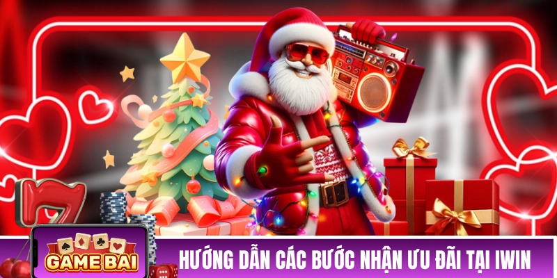 Hướng dẫn các bước nhận ưu đãi tại iWin 