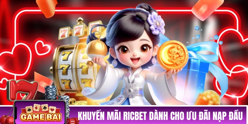 Khuyến mãi RICBET dành cho ưu đãi nạp đầu