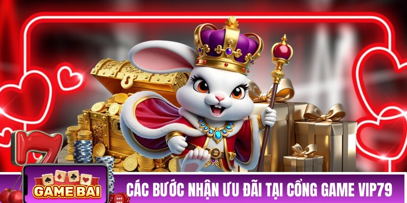 Các bước nhận ưu đãi tại cổng game VIP79
