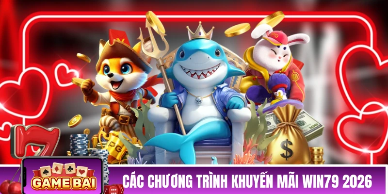 Các chương trình khuyến mãi WIN79 năm 2026