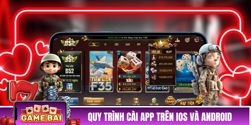 Tải App B52CLUB - 4 Lợi Ích & Hướng Dẫn Cách Download Quy trình cài app B52CLUB trên iOS và Android