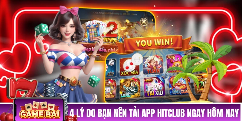 4 lý do bạn nên tải app HITCLUB ngay hôm nay