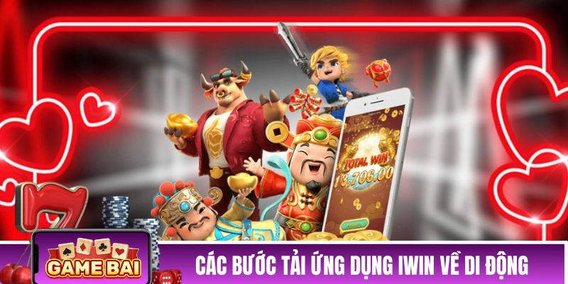 Hướng dẫn các bước tải ứng dụng iWin về di động