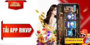 Tải App RIKVIP Chỉ Mất 1 Phút Nhưng Sự Tiện Lợi Cho Cả Đời