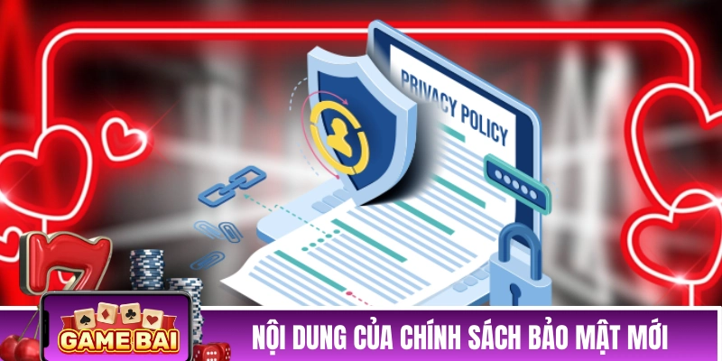 Nội dung của chính sách bảo mật mới 2026
