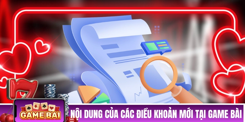 Nội dung của các điều khoản mới tại Game Bài