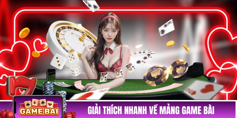 Giải thích nhanh về mảng game bài đổi thưởng