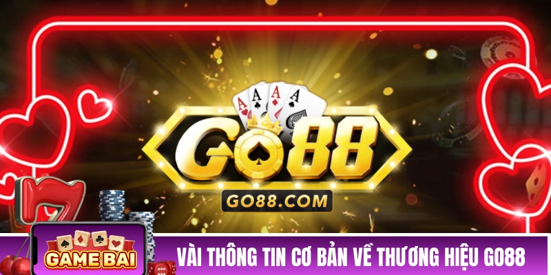 Một vài thông tin cơ bản về thương hiệu GO88