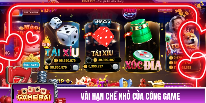 Vài hạn chế nhỏ của cổng game bài đổi thưởng